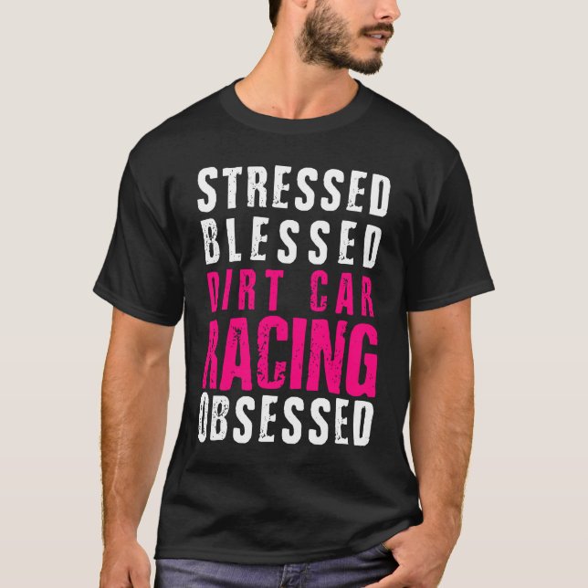 DIrt Car Racing  Dirt Track Racing Quote T-Shirt (Front)