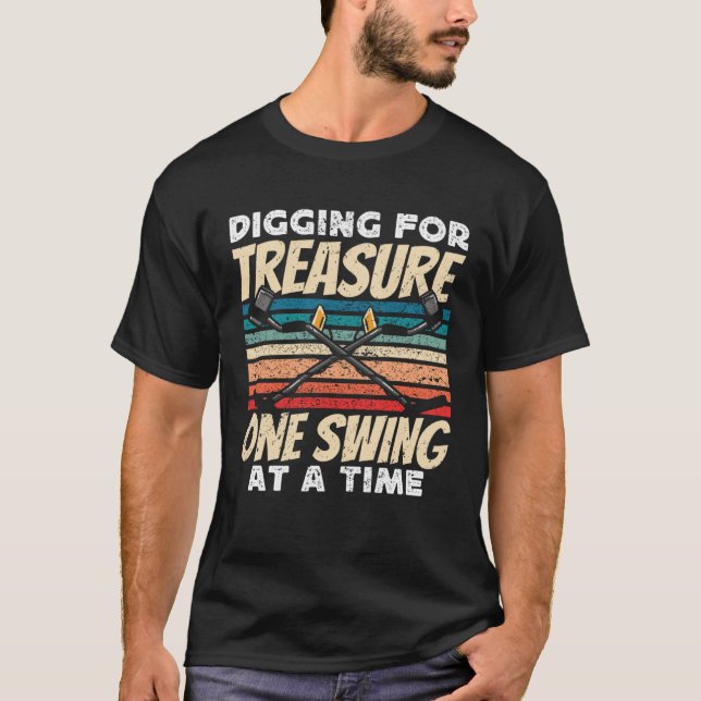 Dirt Fishing Digging for treasure Metal Detecting T-Shirt (Front)