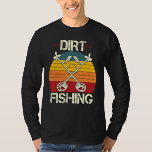 Dirt Fishing Funny Beach Treasure Detecting Metal T-Shirt