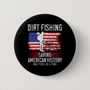 Dirt Fishing Saving American History Usa Metal Det 6 Cm Round Badge