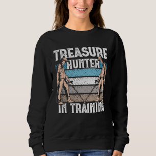 Dirt Fishing Treasure Hunter in Training Metal Det Sweatshirt