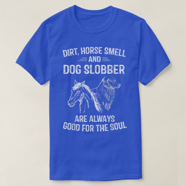 Dirt Horse Smell and Dog Slobber Gifts For Women U T-Shirt (Design Front)