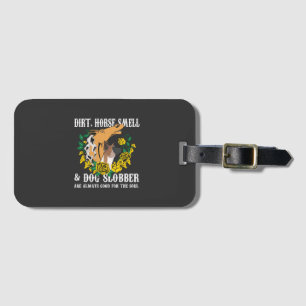 Dirt Horse Smell And Dog Slobber Luggage Tag