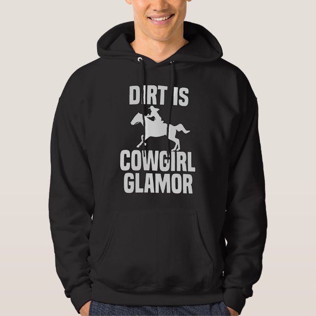 Dirt Is Cowgirl Glamor Western Horse Riders 2 Hoodie (Front)
