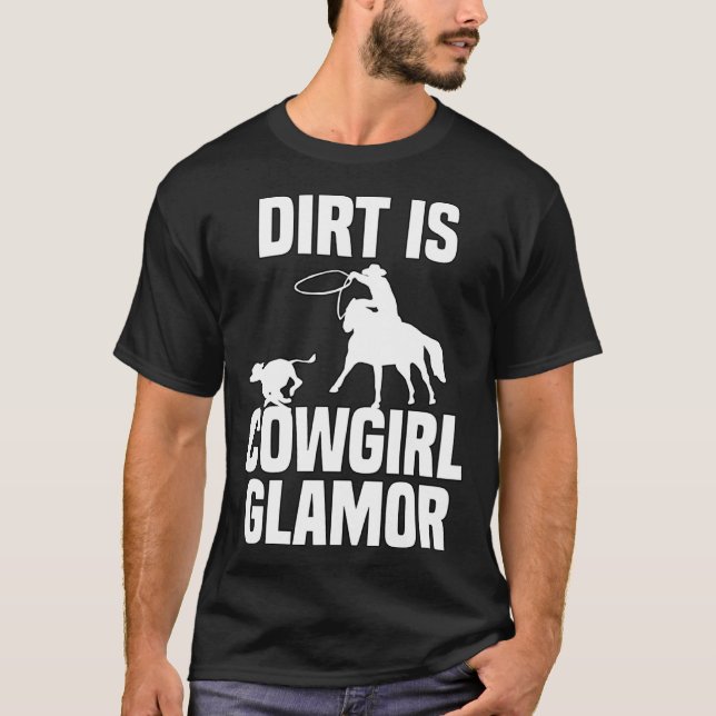 Dirt Is Cowgirl Glamor Western Horse Riders 9 T-Shirt (Front)