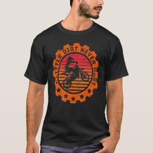 Dirt Never Hurt Motorsport Offroad Racing Mud T-Shirt