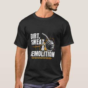 Dirt Sweat & Demolition - Demolition Crew Demoliti T-Shirt