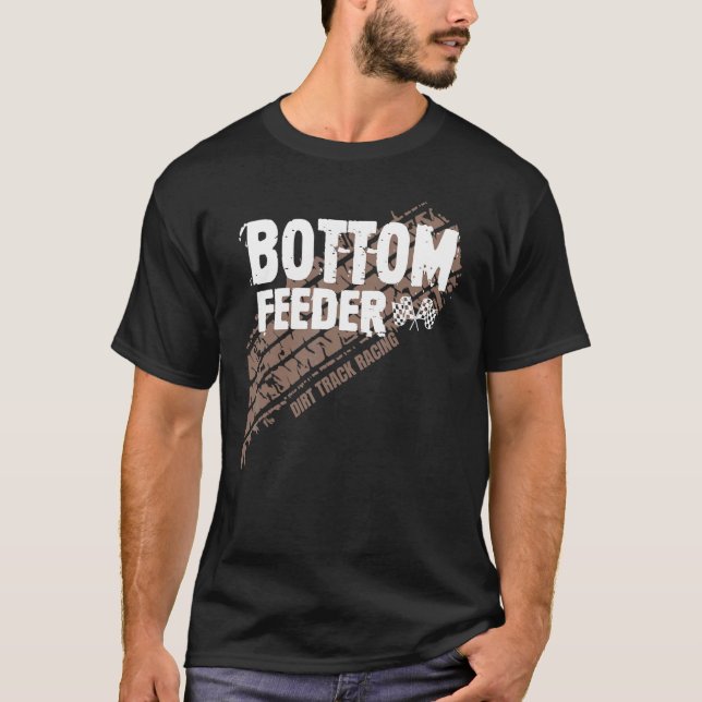 Dirt Track Racing Bottom Feeder Sprint Car Racing T-Shirt (Front)