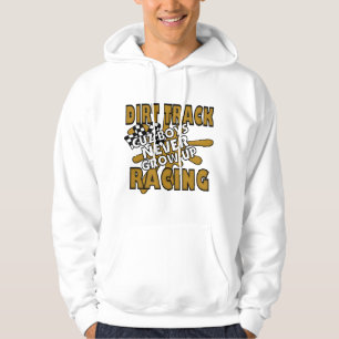Dirt Track Racing Cuz Boys Never grow Up Hoodie