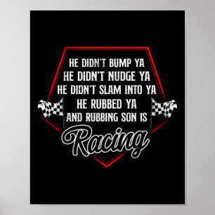 Dirt Track Racing He Didn'T Bump Ya He Didn'T Poster
