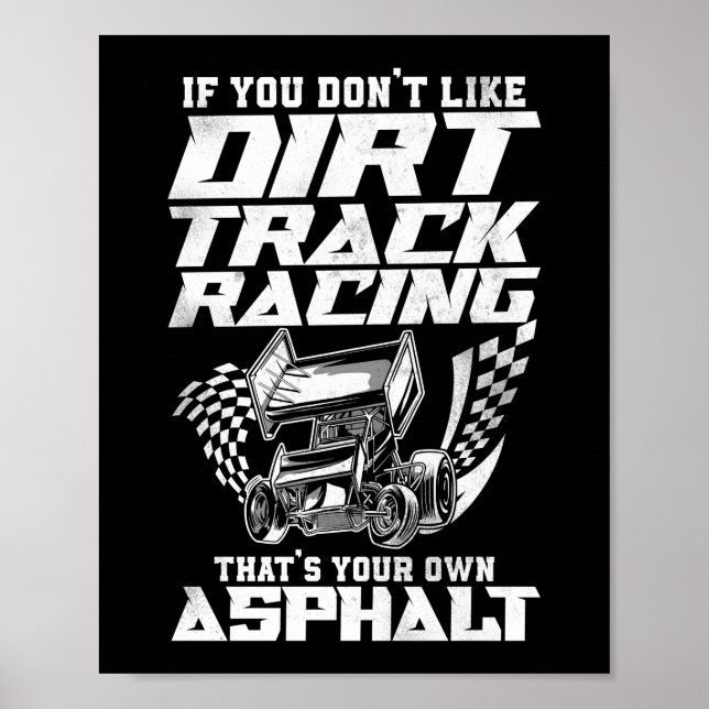 Dirt Track Racing If You Don'T Like Dirt Track Poster (Front)