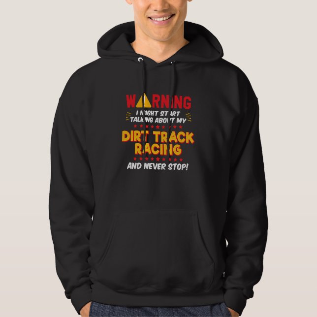 Dirt Track Racing Racer Joke Graphic Hoodie (Front)