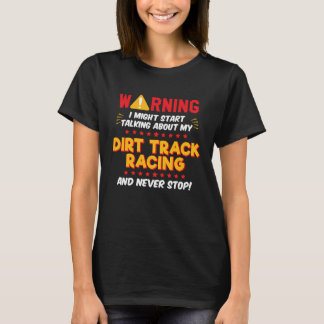 Dirt Track Racing Racer Joke Graphic T-Shirt