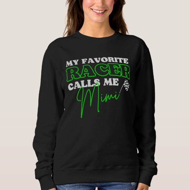 Dirt Track Racing Sayings My Favorite Racer Calls  Sweatshirt (Front)