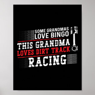 Dirt Track Racing Some Grandmas Love Bingo This Poster