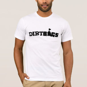 Dirtbags Shirt