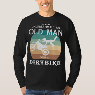 Dirtbike Delight: Never Underestimate an Old Man T T-Shirt