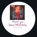 Dirty 30 Birthday add name pink add photo date Classic Round Sticker<br><div class="desc">Design for couple love</div>