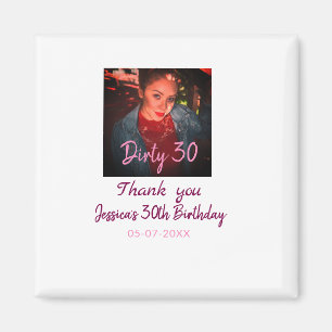 Dirty 30 Birthday add name pink add photo date Magnet