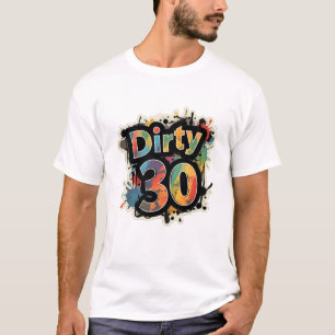 Dirty 30 Colorful Splatter Tee