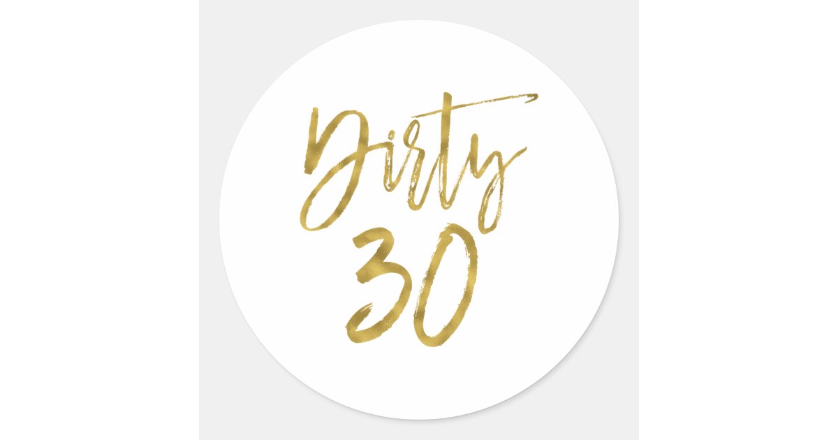 Dirty 30 | Dirty Thirty Classic Round Sticker | Zazzle