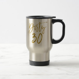 Dirty 30 Gold Foil Birthday Coffee Cup