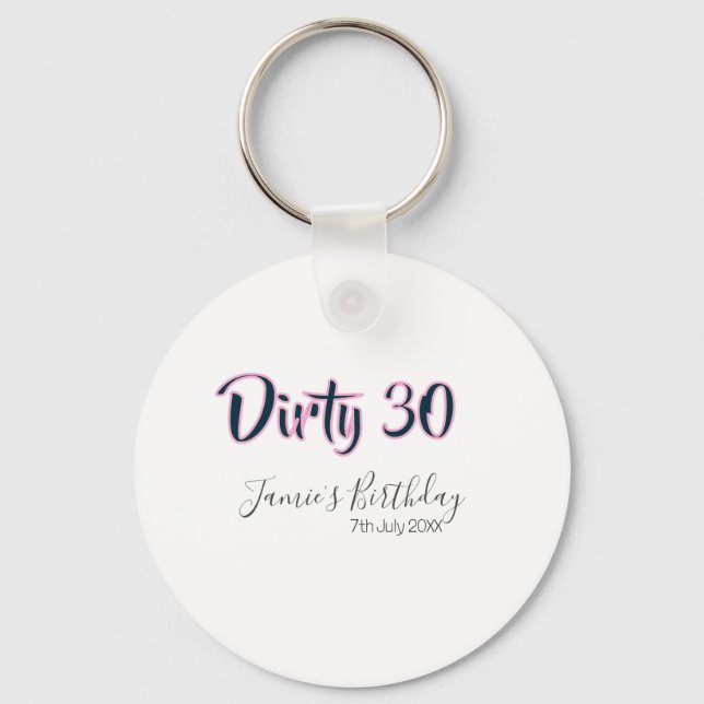 Dirty 30 happy birthday name date pink gray callig key ring (Front)