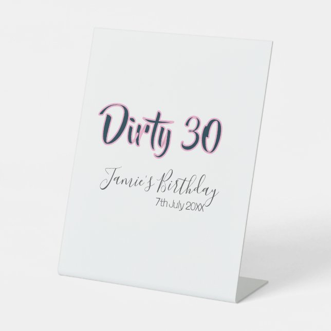 Dirty 30 happy birthday name date pink gray callig pedestal sign (Front)