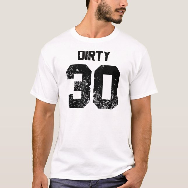 Dirty 30 T-Shirt (Front)