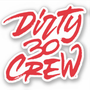 Dirty 30 thirty crew