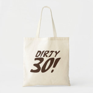 Dirty 30 tote bag