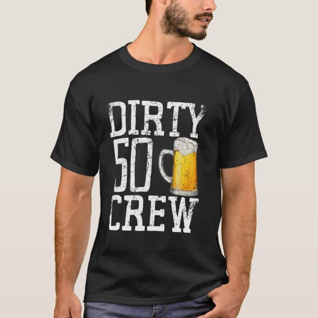 Dirty 50 Crew Birthday 50th B day 50 Years Old Dri T-Shirt (Front)