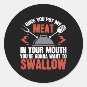 Dirty Adult Gift Meat In Your Mouth Bbq Joke Tee Classic Round Sticker