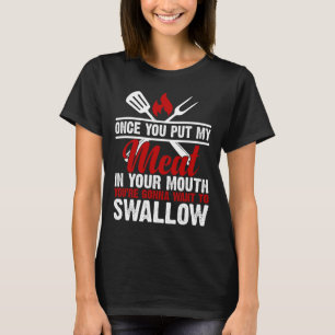 Dirty Adult Meat In Your Mouth Funny Meat Bbq Love T-Shirt