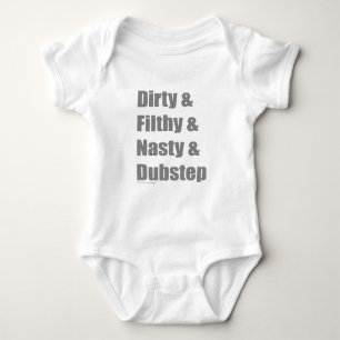 Dirty and Filthy and Grimey and Dubstep Baby Bodysuit