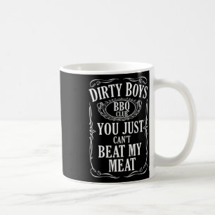 Dirty Boys Bbq Club You Just Can't Beat My Meat Qu Coffee Mug