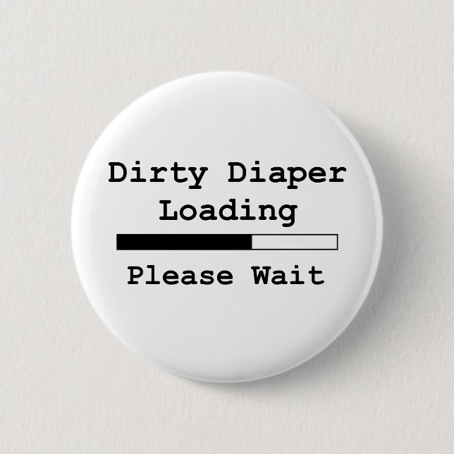 Dirty Diaper Loading... Please Wait 6 Cm Round Badge (Front)