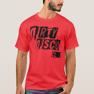 Dirty Disco club  T-Shirt