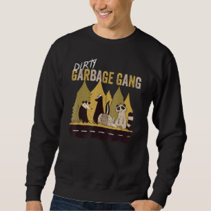 Dirty Garbage Gang - Quote - Racoon Skunk Sweatshirt