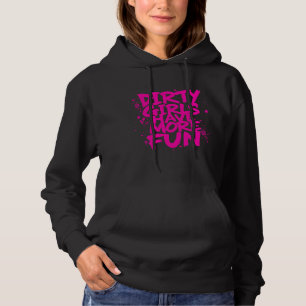Dirty Girls Have More Fun Mudder Mudding Girl Hoodie