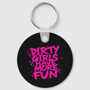 Dirty Girls Have More Fun Mudder Mudding Girl Key Ring