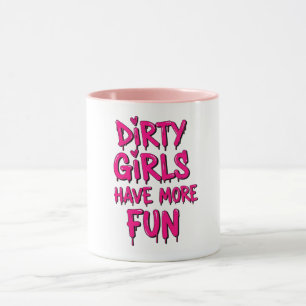 Dirty Girls Have More Fun Mudder Mudding Girl Mug