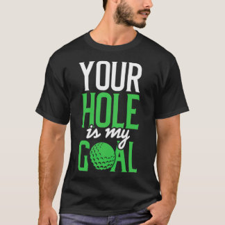 Dirty Golf Saying Your Hole Is My golf T-Shirt
