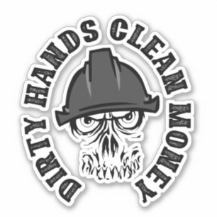 Dirty Hands Clean Money Car Decal Sticker hard hat