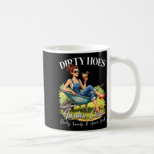 Dirty Hoes Garden Club Plant Lover Gardener Gift Coffee Mug