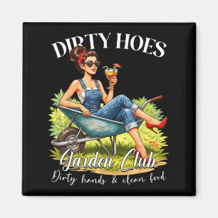 Dirty Hoes Garden Club Plant Lover Gardener Gift Magnet