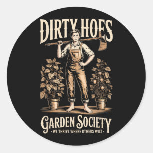 Dirty Hoes Garden Society Funny Gardener Vintage Classic Round Sticker