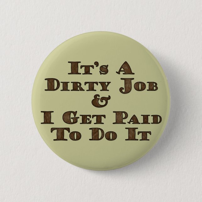 Dirty Job 6 Cm Round Badge (Front)