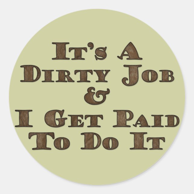 Dirty Job Classic Round Sticker (Front)