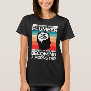 Dirty Joke Humour Saying For Pipefitter Plumber On T-Shirt
